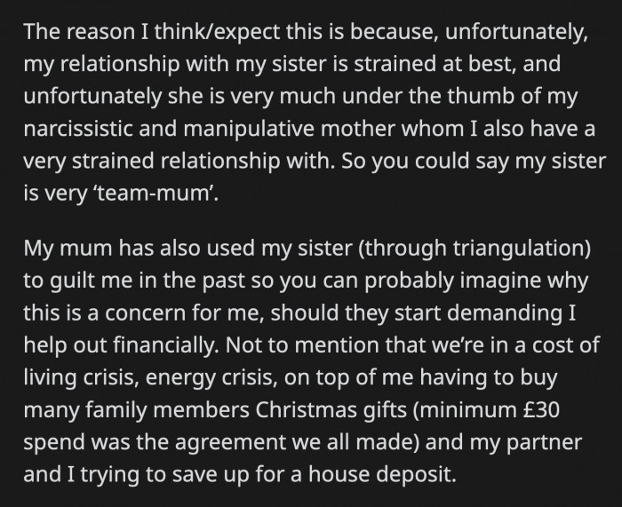 OP knows it would strain her financially if she gets manipulated and guilted into giving her sister money. Past experiences with her mom and sister tell her this manipulation is not that far in the future.
