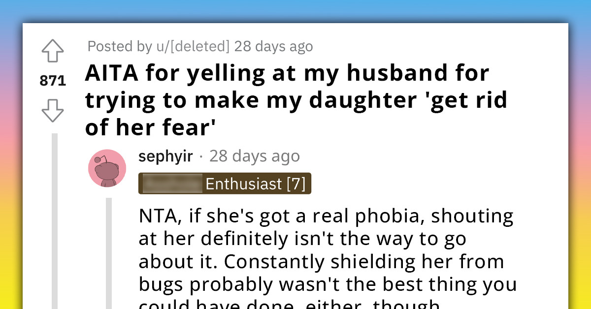 Husband Bullies Daughter Into Facing Her Fear Of Bugs, It Doesn't Go Well