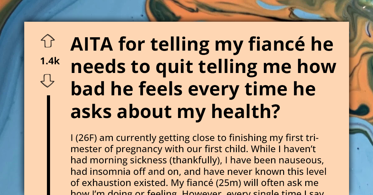 Pregnant Woman and Fiancé Compete to See Who Feels Worse, Turning Her Need for Support into Ridiculous Competition