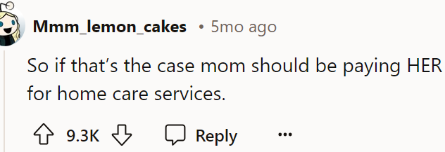 Mom should be paying her for home care services