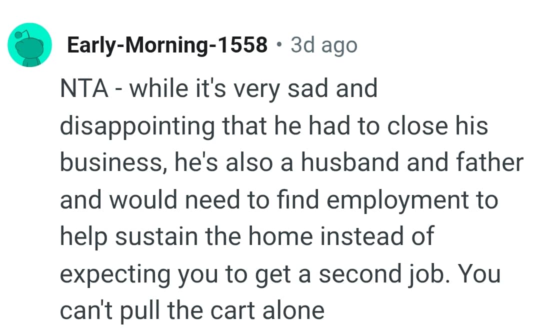 He would need to be employed to help sustain the home