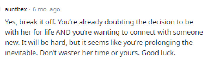 Many people are just telling him to break it off, and this definitely sounds like the best option here because it just doesn't seem like they're on the same page about any of this.