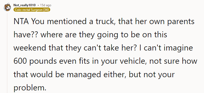 I can't imagine 600 pounds even fits in your vehicle; I'm not sure how that would be managed either, but it's not your problem.