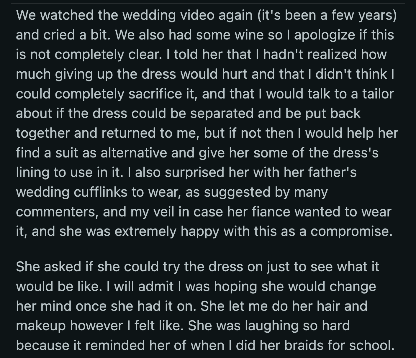 They spent the day watching OP's wedding video like they used to when her daughter was younger. Her daughter also asked to try OP's wedding dress to see how she felt about it.