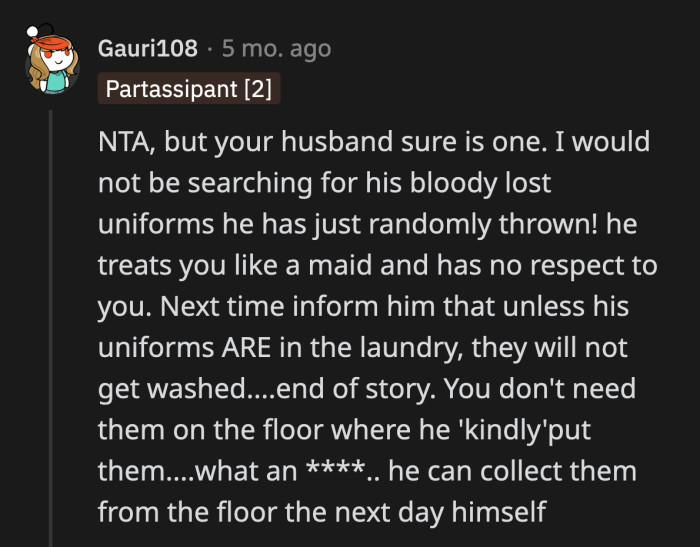 Can you imagine making your significant other search for your dirty uniform until 4 a.m. because you're a child who can't find the laundry basket?