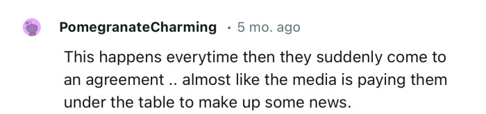 “This happens every time then they suddenly come to an agreement.”