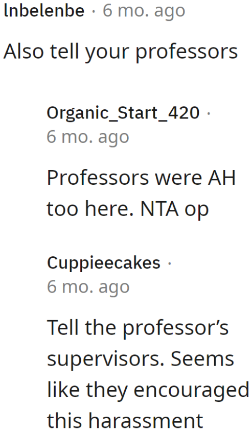 She can report the professors for enabling his behavior.