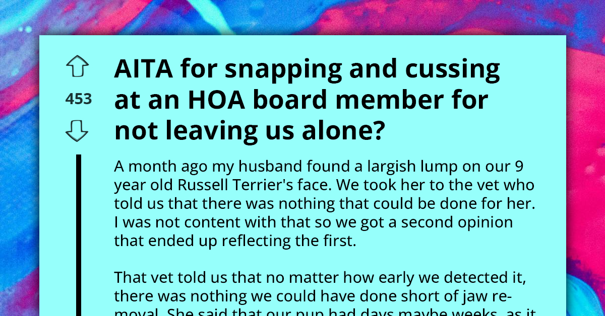 Redditor and Her Husband Snap at HOA Member Who Wouldn't Leave Them Alone While They Were Taking Their Dog to Get Euthanized