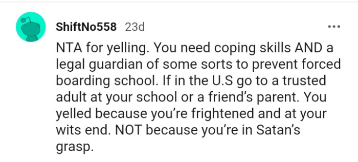 The OP yelled because they were frightened and at their wit's end.