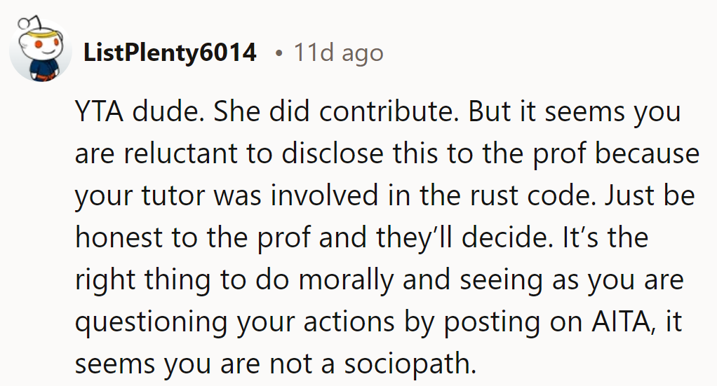 Honesty's the best policy, after all.