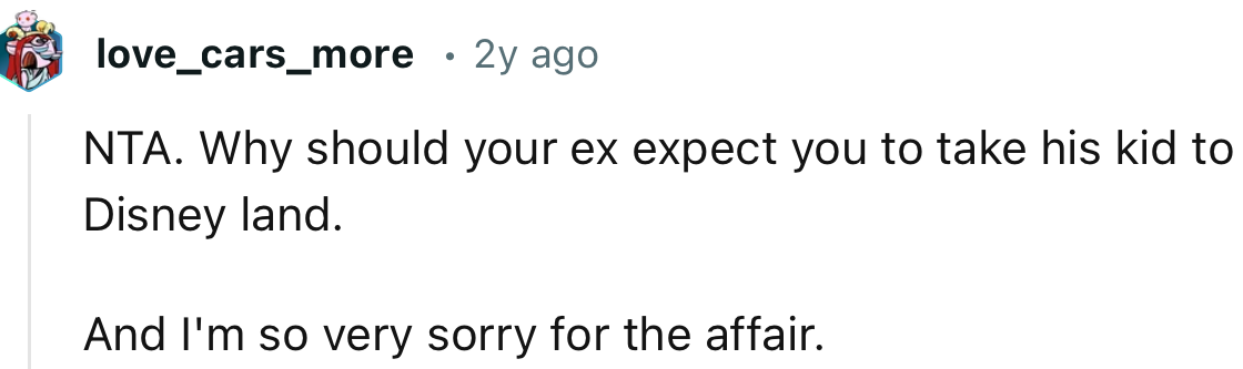 “Why should your ex expect you to take his kid to Disneyland?”