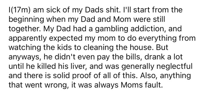 The teenager explained that he's sick of his dad causing problems.