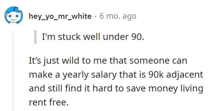 Navigating the 90k neighborhood, living rent-free feels more like a financial jigsaw puzzle than a savings haven.