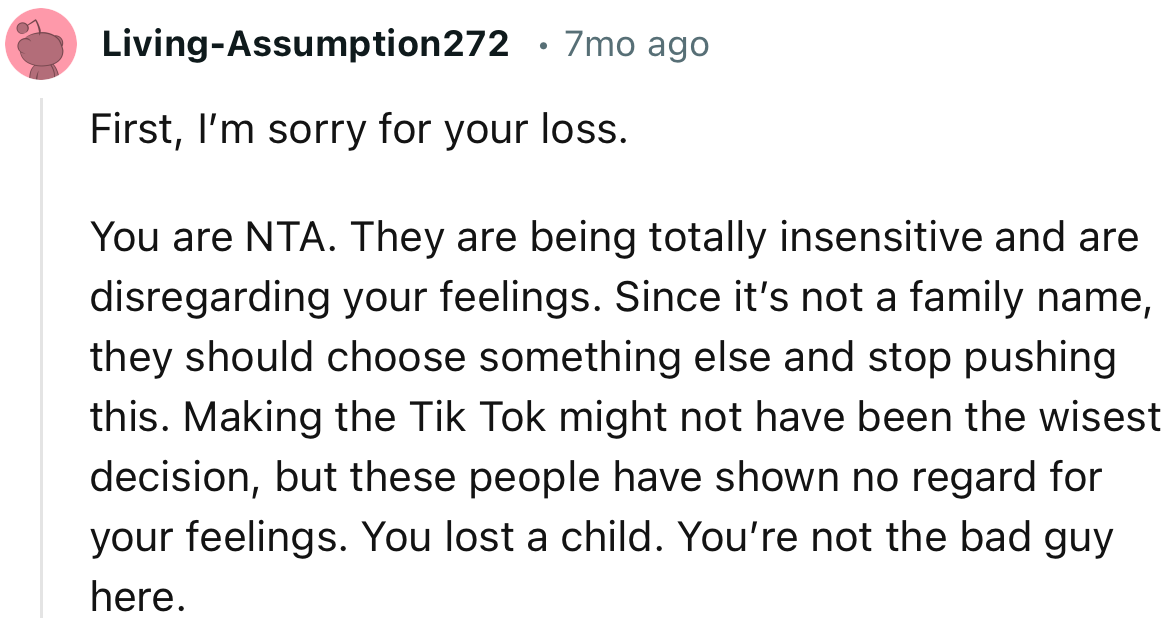 “You are NTA. They are being totally insensitive and are disregarding your feelings.”