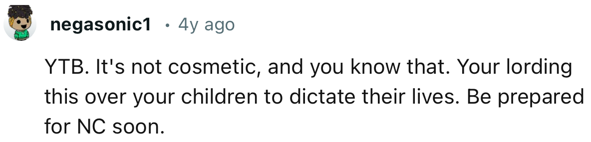 “You're lording this over your children to dictate their lives.”