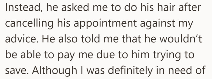 He moves forward with the plan anyway, even as it starts to cost her more than it costs him.