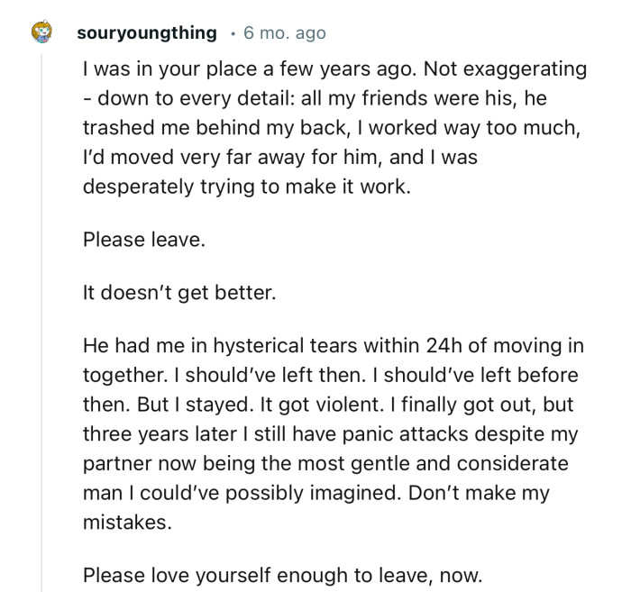 “I was in your place a few years ago. Please leave. It doesn’t get better.”