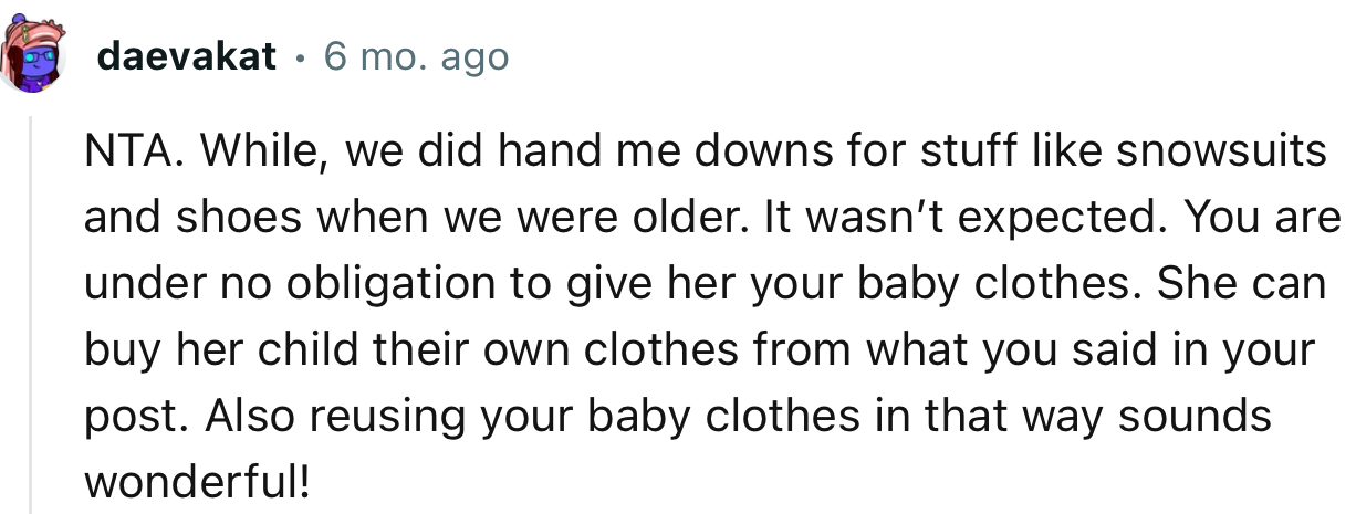 “You are under no obligation to give her your baby clothes. She can buy her child their own clothes.”