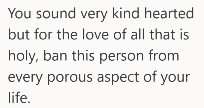 The kindness is clear, but so is the warning to protect every space she has.