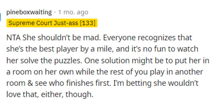 She shouldn't be mad at all but maybe she just wants to tag along. Everyone is giving different ideas though for them to compromise and both be happy with it.