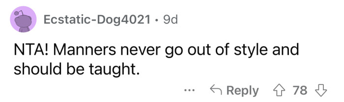 Manners are the most important things in life.