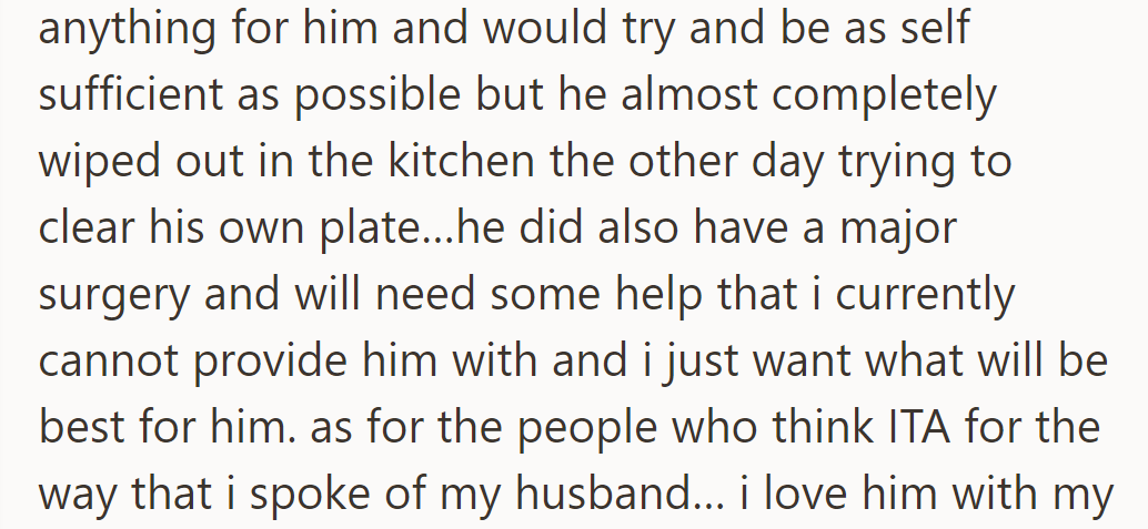 He tries to be self-sufficient but needs help after surgery. She wants what's best for him despite the criticism.
