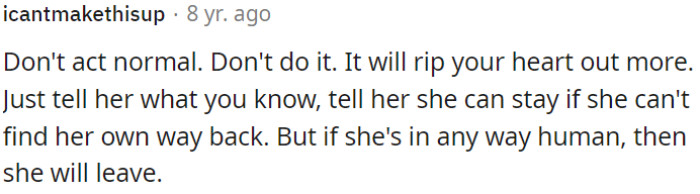 OP should be truthful with her, extend an invitation to stay if she requires it, but anticipate her departure if she possesses any sense of propriety.