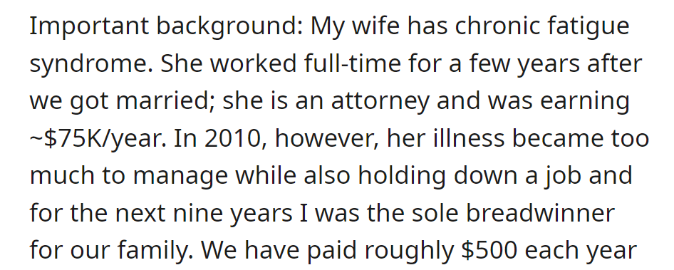 OP's wife, an attorney, developed chronic fatigue syndrome in 2010, halting her career. He became the sole breadwinner for nine years due to her illness.