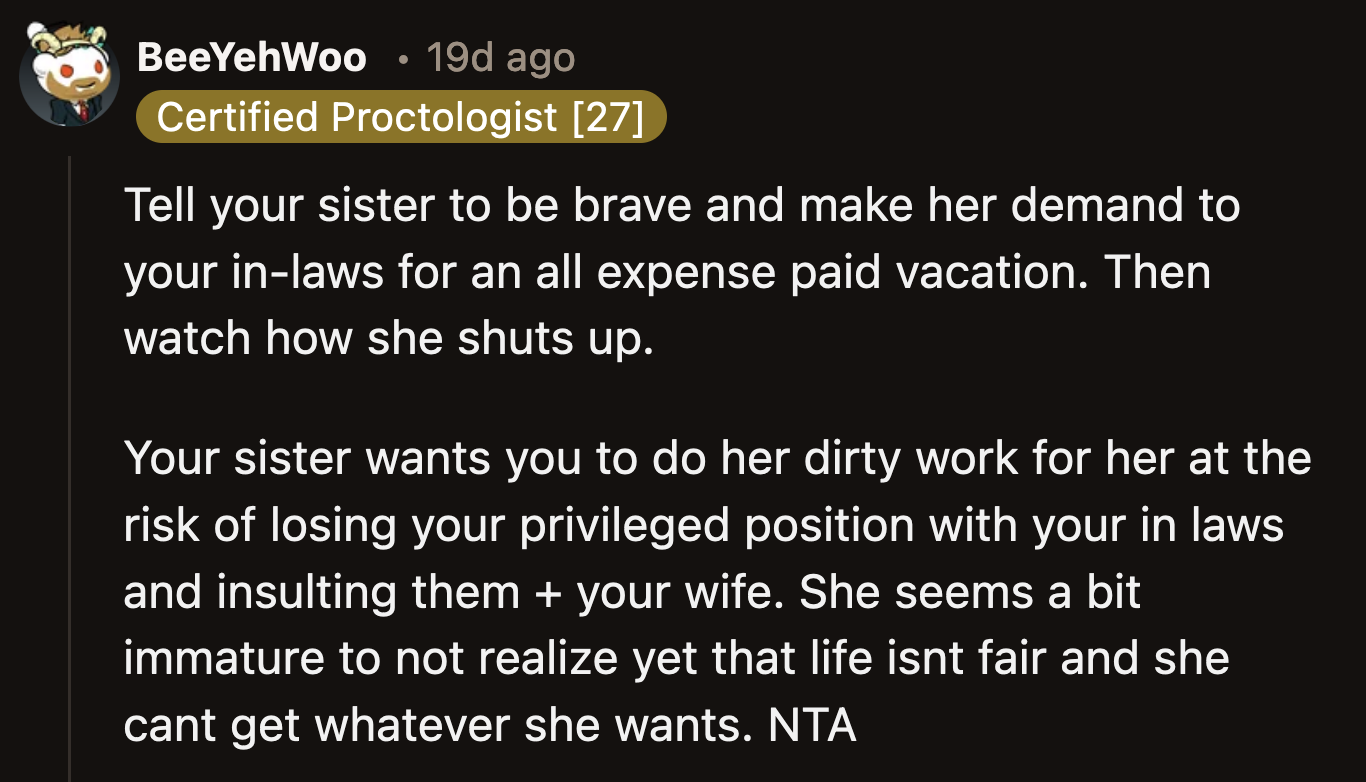 Terrible advice. OP's sister could be jealous and entitled enough to make a cheeky request.