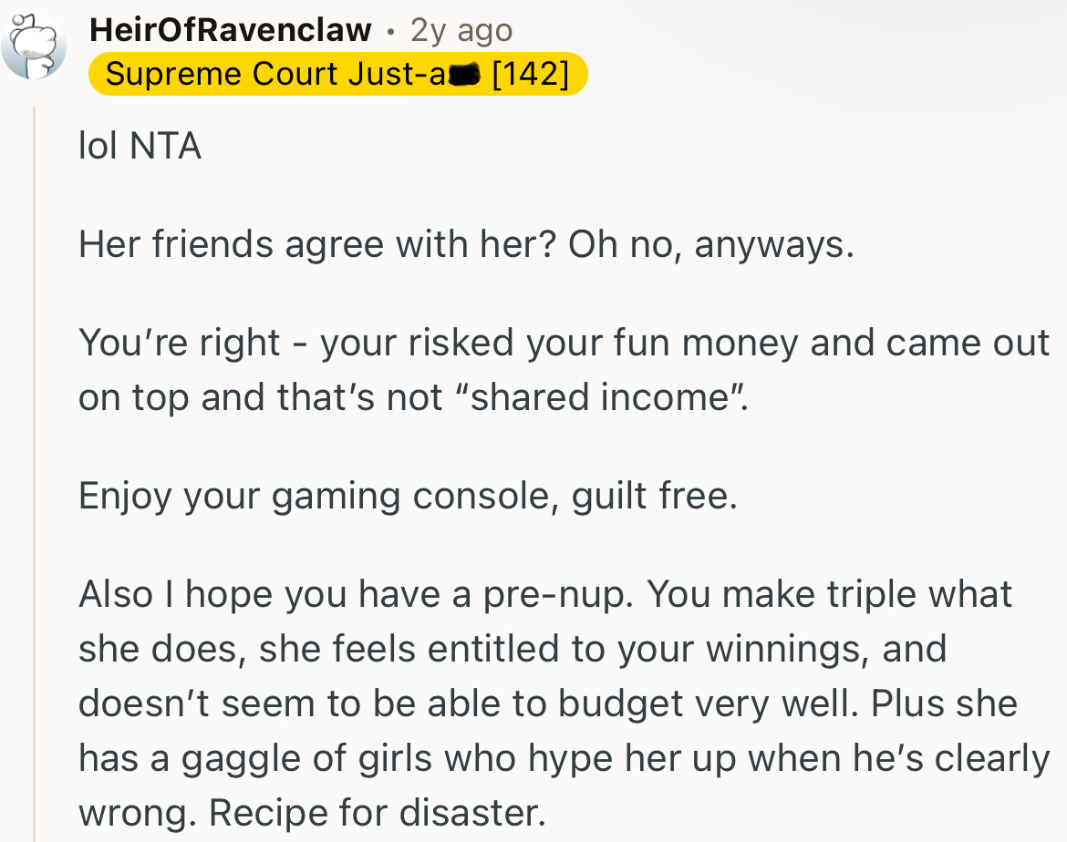 “You’re right—your fun money was at risk, and you came out on top; that’s not shared income.”