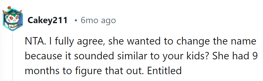 Nine months to name the baby, and suddenly it's an issue? Sounds entitled.