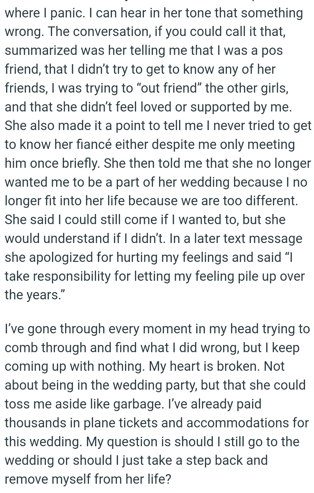 The OP has gone through every moment in her head trying to comb through and find what she did wrong