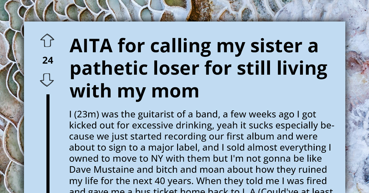 Failed Guitarist Labeled A**hole After Calling His Sister "Pathetic Loser" For Still Living At Home With Their Mom