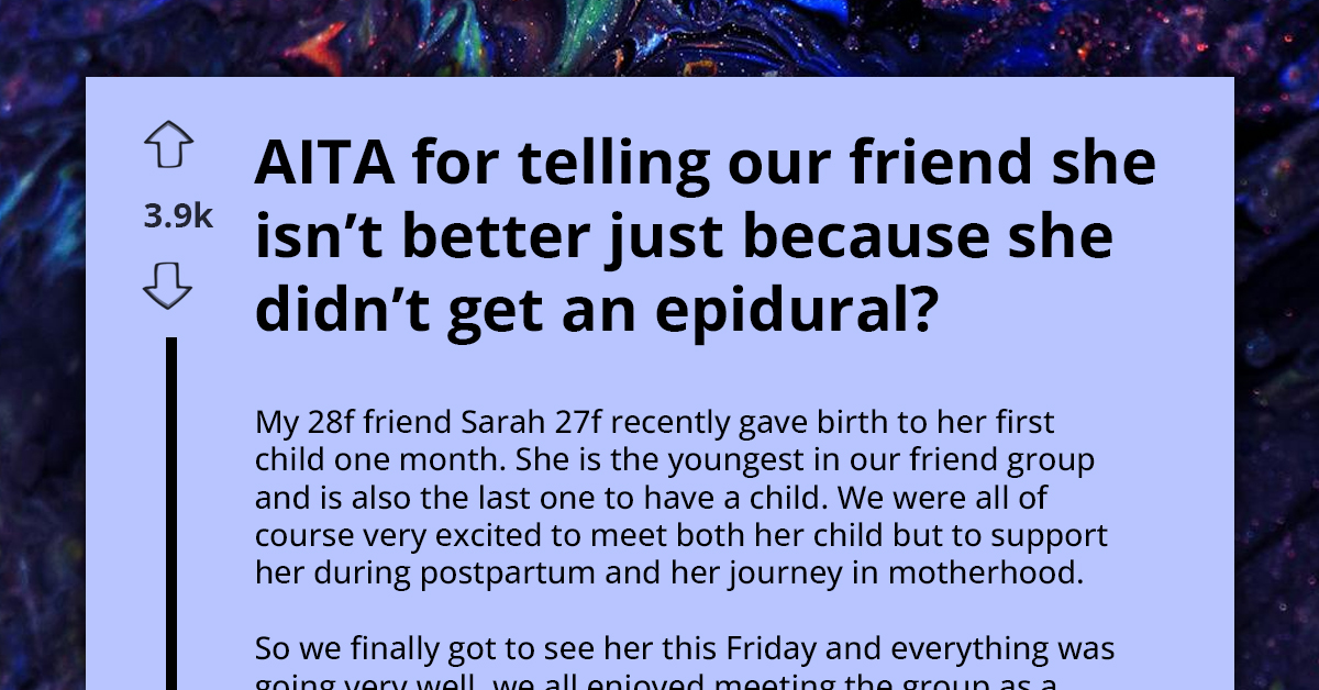Girl Tells Her Friend That She's Not Better Just Because She Didn't Get an Epidural During Birth