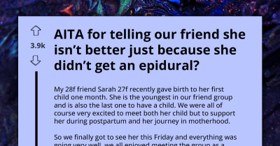 Girl Tells Her Friend That She's Not Better Just Because She Didn't Get an Epidural During Birth