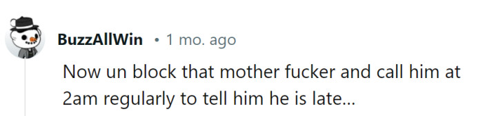 While the temptation to retaliate is strong, it's probably best to take the high road and avoid any late-night phone wars.