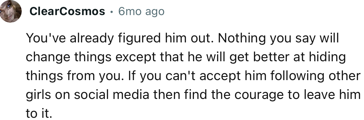 “If You Can't Accept Him Following Other Girls on Social Media, Then Find the Courage to Leave Him to It.”