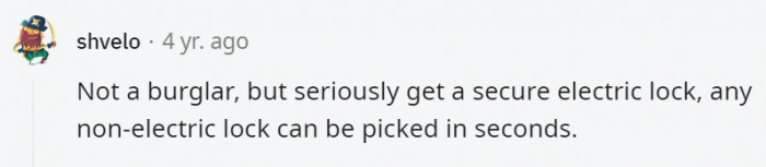 30. Electric locks just amp up the challenge for burglars