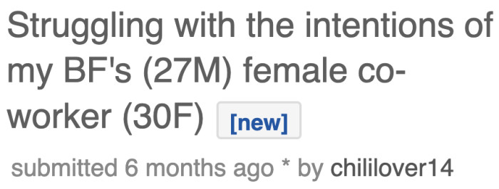 The OP wants to confirm her suspicions about her boyfriend's coworker by asking an online community.