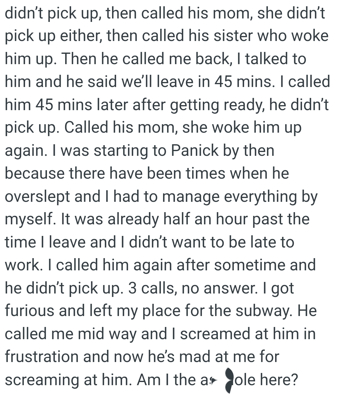 There have been times when he overslept, and the OP had to manage everything.