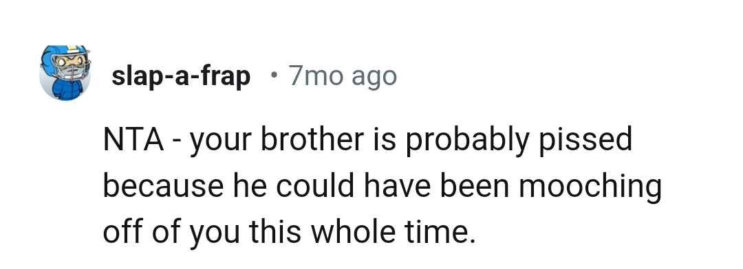 He could have been mooching off the OP ever since