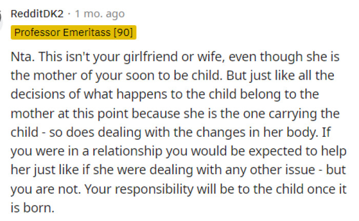 This isn't his girlfriend or anything, but he does have to consider the fact that they are having a child together, which makes them at least co-parents.