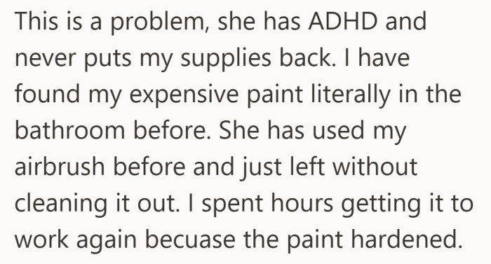 The details get specific fast, from paint showing up in the bathroom to an airbrush ruined by neglect, making the problem impossible to ignore.