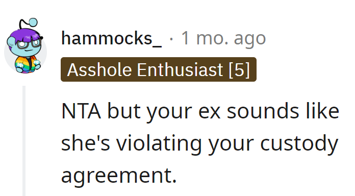 NTA, but the ex treats the custody agreement like a menu. It's not optional; time for legal ordering!
