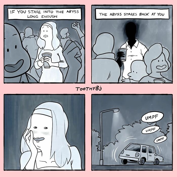 13. The abyss stares back at you