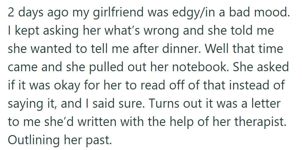 The girlfriend, feeling anxious, revealed a letter written with her therapist's help outlining her past to him after dinner.