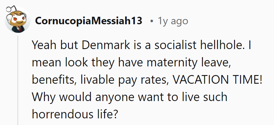 Sounds like Denmark's version of 'hell' includes paid vacations and benefits. Sign us up for that inferno!