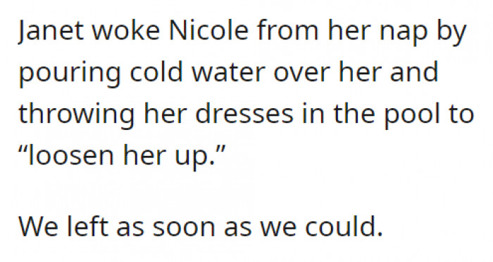 To make things worse, Janet apparently poured cold water on Nicole while she was taking a nap. That sealed the deal for OP and Nicole to leave.