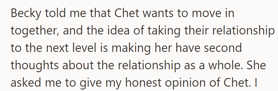 Becky's rethinking her relationship with Chet as he suggests moving in together. She's asking OP for opinions about him.