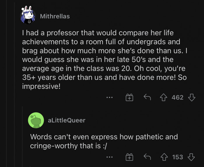 Some people love bragging and putting others down.